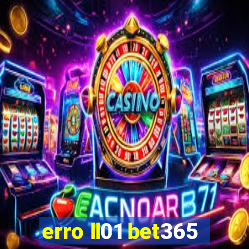 erro ll01 bet365